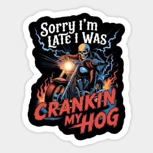 Sorry Im Late I Was Crankin My Hog Horror Skeleton Ride Motorcycle Men's T-Shirt-gigapixel-standard v2-2x Sticker